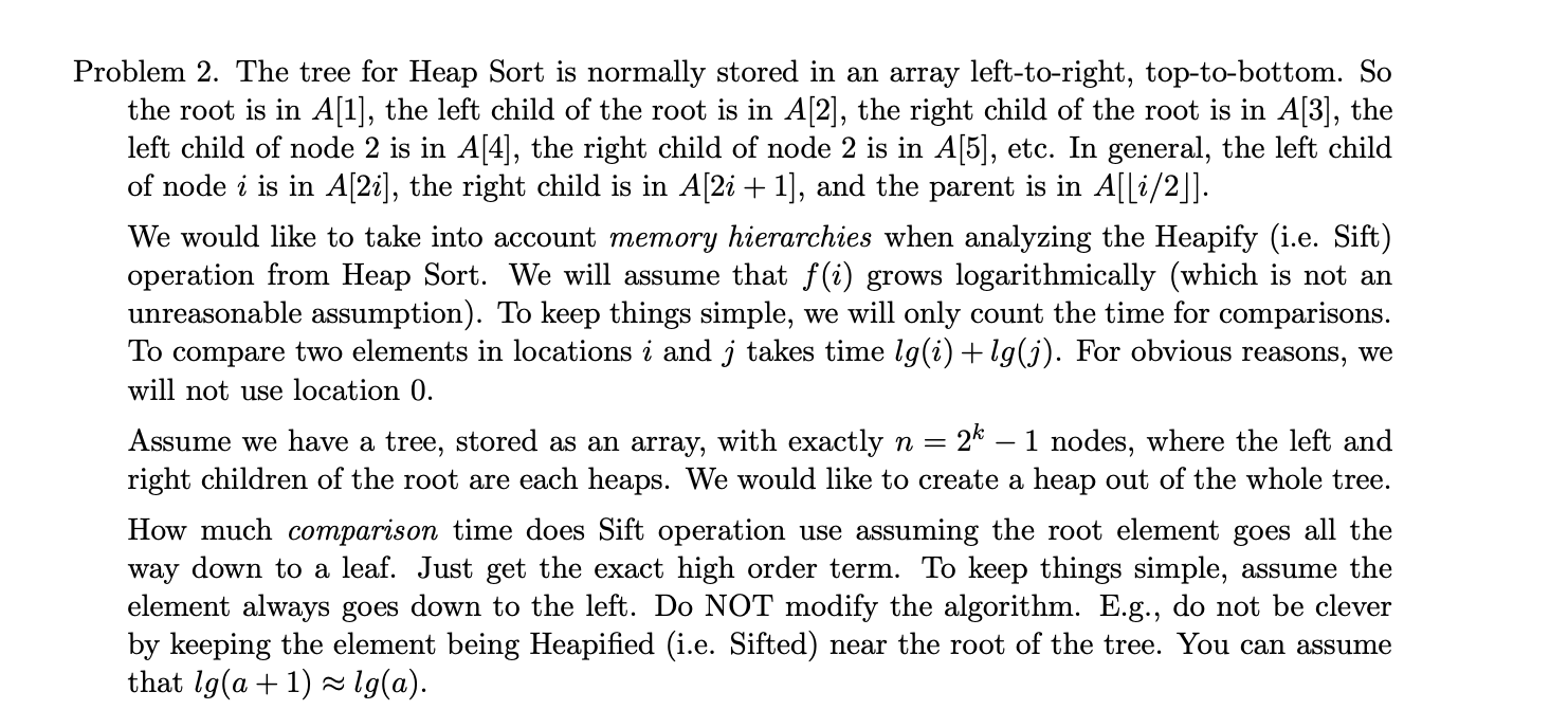  Problem 2. The tree for Heap Sort is normally stored in