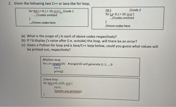  2. Given the following two C++ or Java like for loop,