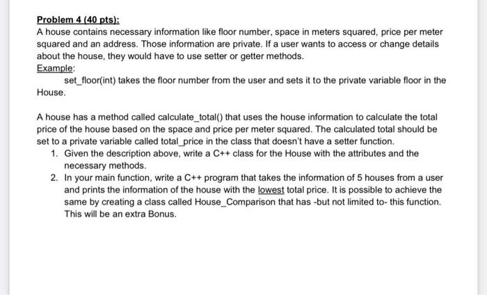 please solve quickly use c++ Problem 4 (40 pts): A house contains