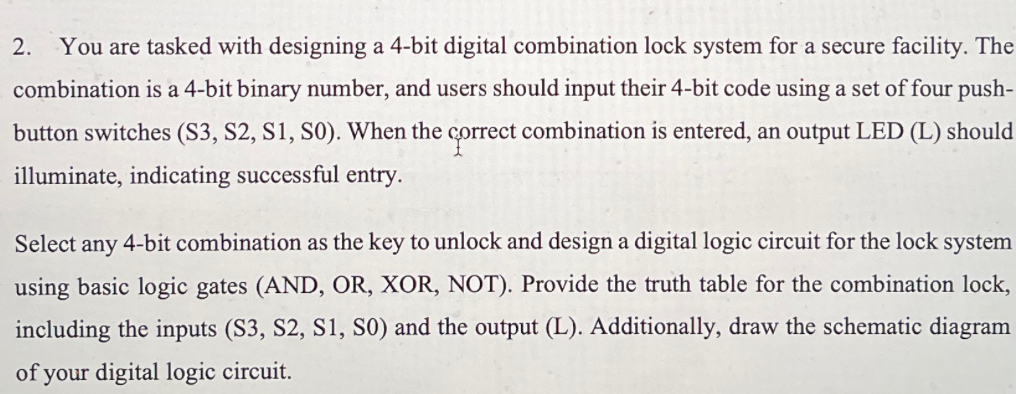  You are tasked with designing a 4-bit digital combination lock system