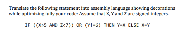  Translate the following statement into assembly language showing decorations while optimizing