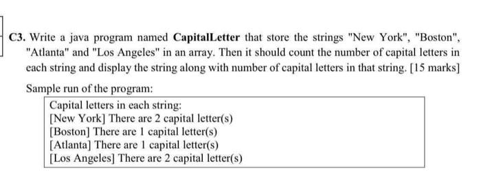  C3. Write a java program named CapitalLetter that store the strings