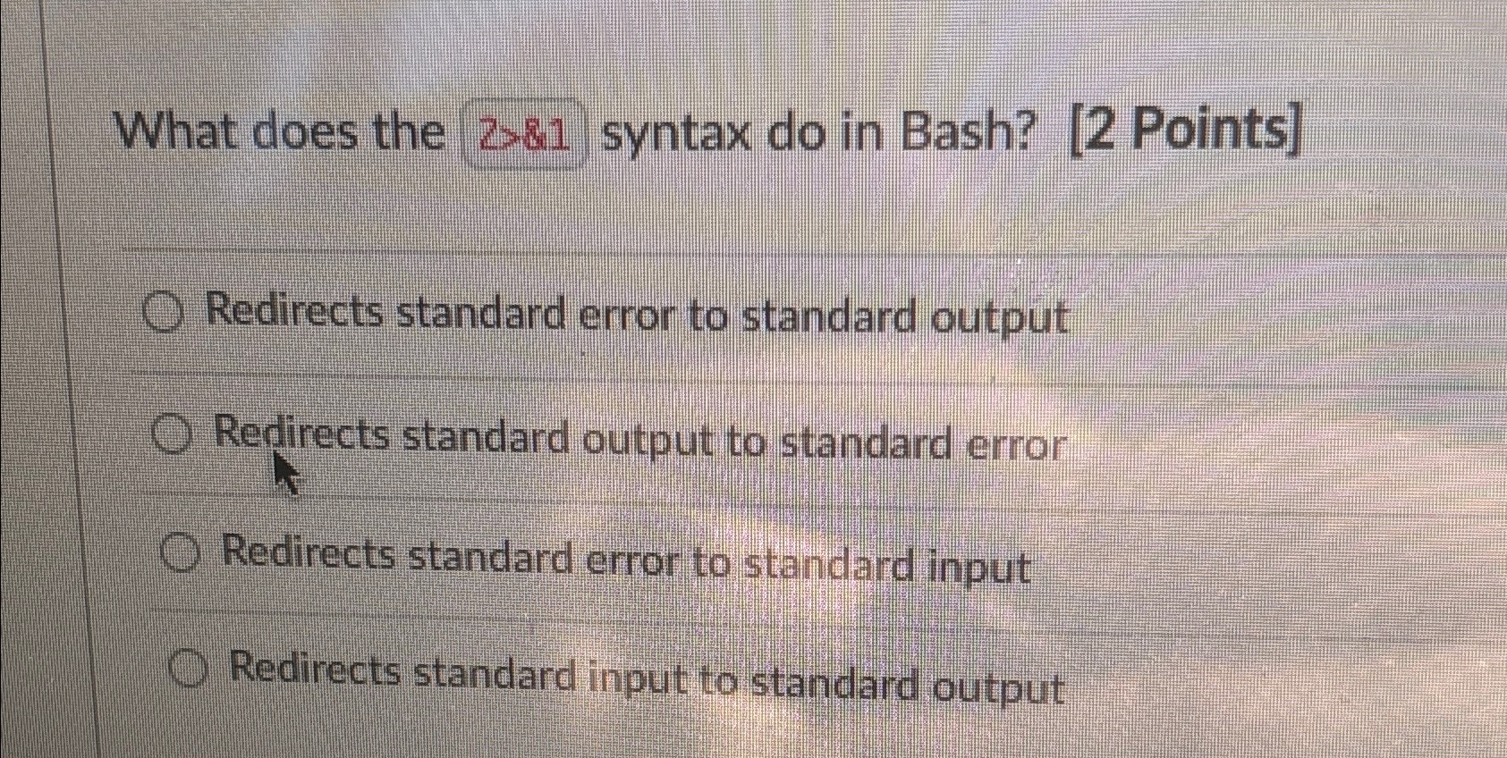  What does the 2881 syntax do in Bash? [2 Points] Redirects