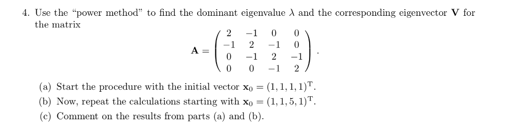  4. Use the "power method" to find the dominant eigenvalue ?