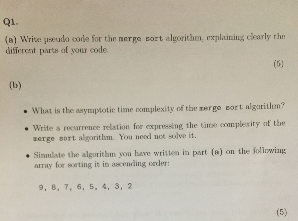  (a) Write pseudo code the merge sort algorithm, explaining clearly the