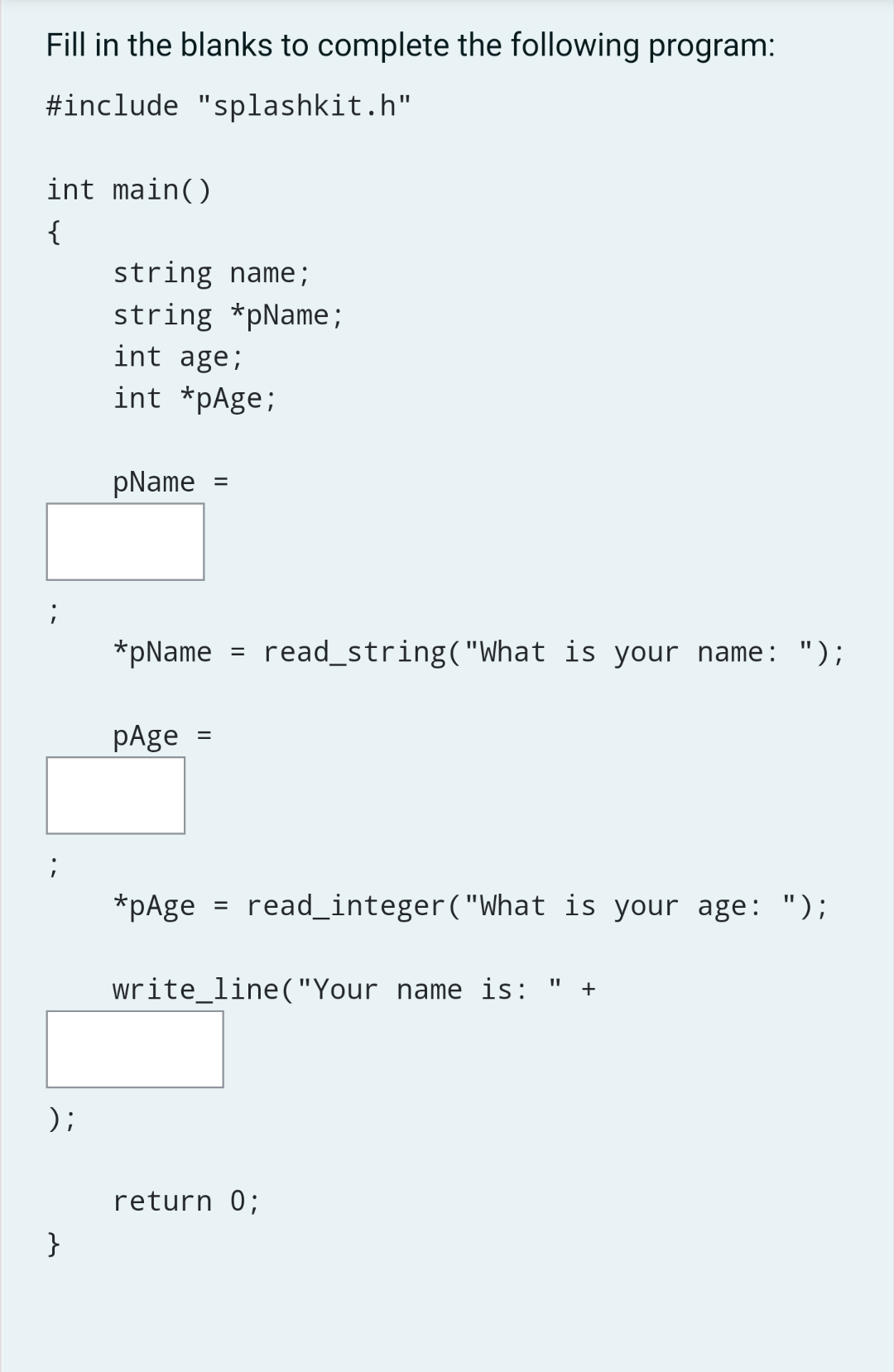 Fill in the blanks to complete the following program: #include "splashkit.h"