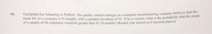  10, Complete the following in Python. The quality control manager at