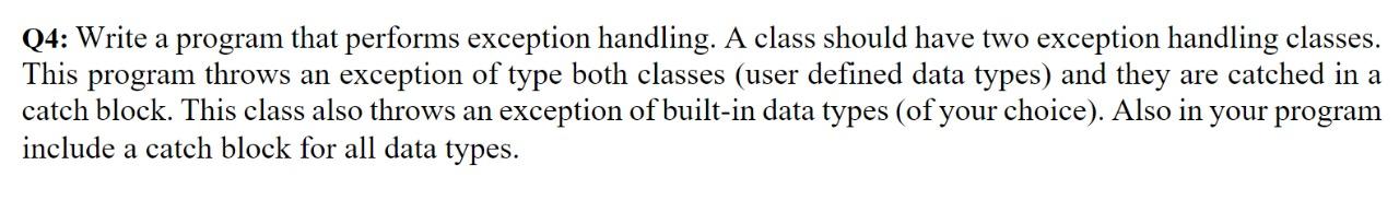 opp c++ Q4: Write a program that performs exception handling. A class