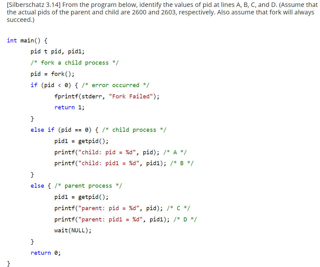Processes Silberschatz 3.14] From the program below, identify the values of pid