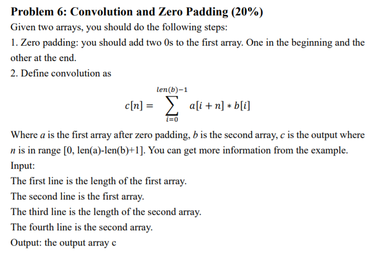 two arrays, you should do the following steps: 1. Zero padding: you