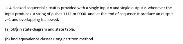  A clocked sequential circuit is provided with a single input x