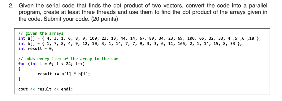 BELOW IS THE QUESTION AND TWO CODES THAT WERE PROVIDED TO HELP.