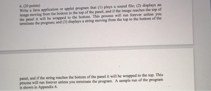  6. (20 points) Write a Java application or applet program that
