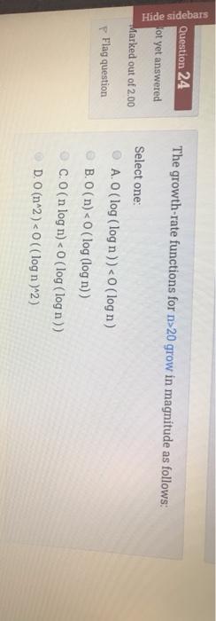  data structure please help Hide sidebars Question 24 The growth-rate functions