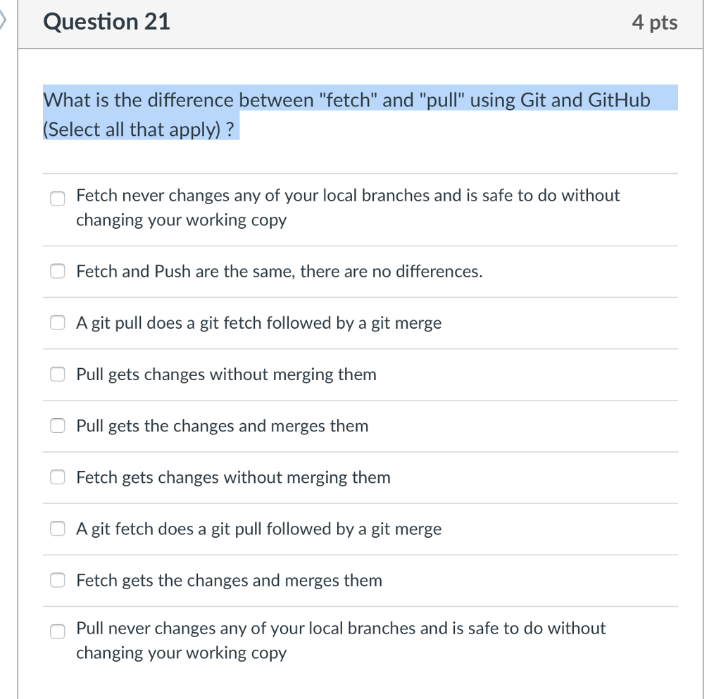  Question 21 4 pts What is the difference between "fetch" and