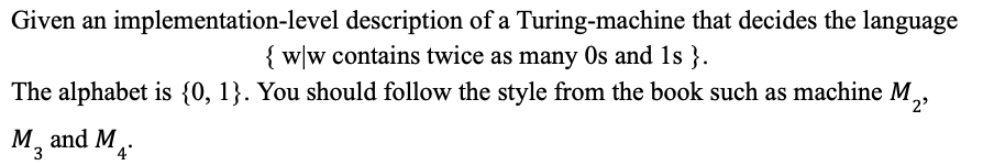  Given an implementation-level description of a Turing-machine that decides the language