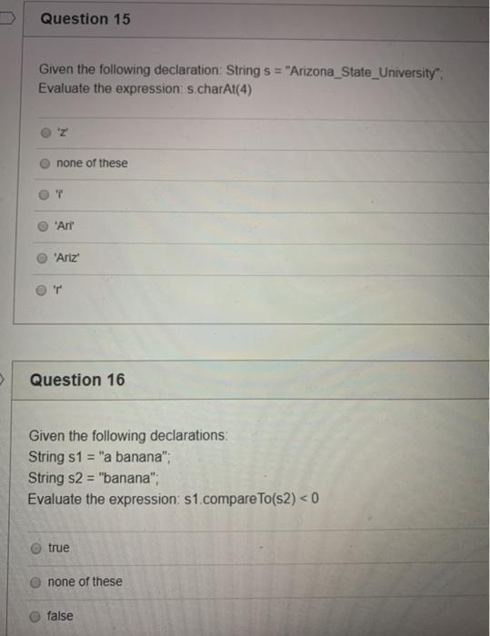  Question 15 Given the following declaration: String s = "Arizona_State_University". Evaluate