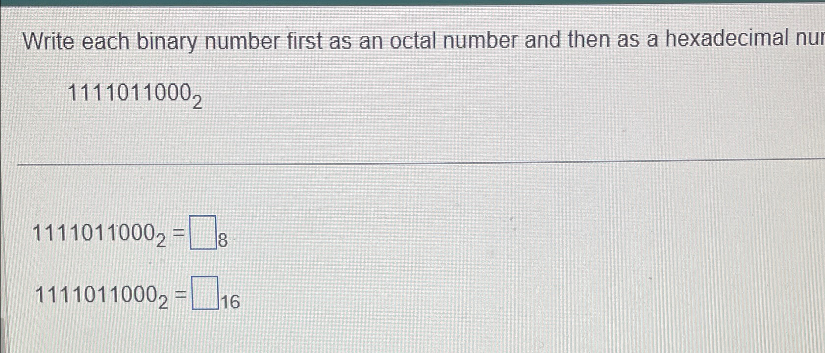  Write each binary number first as an octal number and then