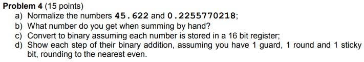 Arithmetic for Computers Problem 4 (15 points) a) Normalize the numbers 45.622