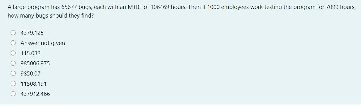  A large program has 65677 bugs, each with an MTBF of