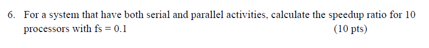 6. For a system that have both serial and parallel activities,