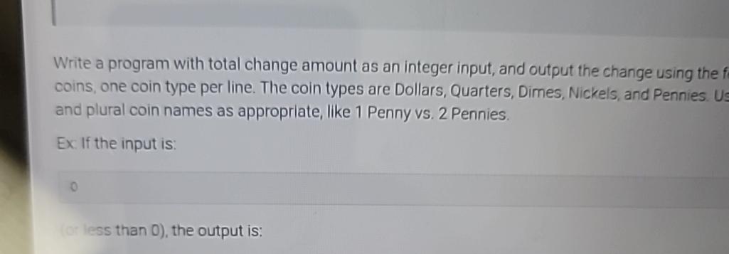  Write a program with total change amount as an integer input,