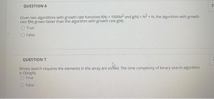  QUESTION 6 N Given two algorithms with growth rate functions f(N)