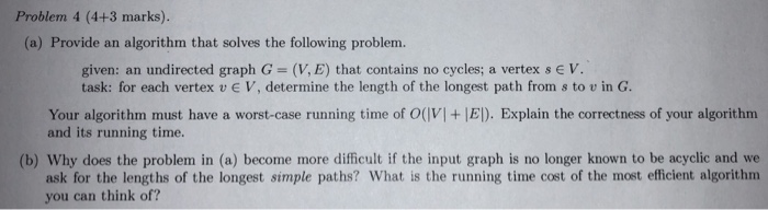  Problem 4 (4+3 marks). (a) Provide an algorithm that solves the