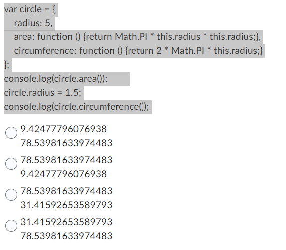  var circle ={ radius: 5 , area: function () \{return Math.PI