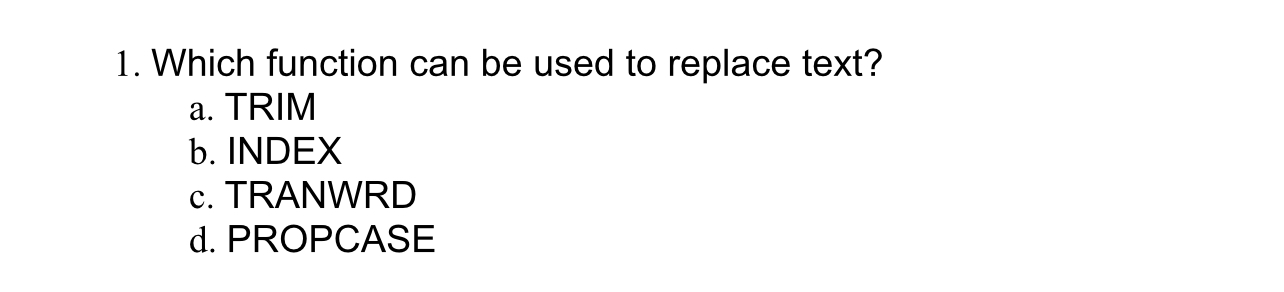  In SAS, which function can be used to replace text? a.