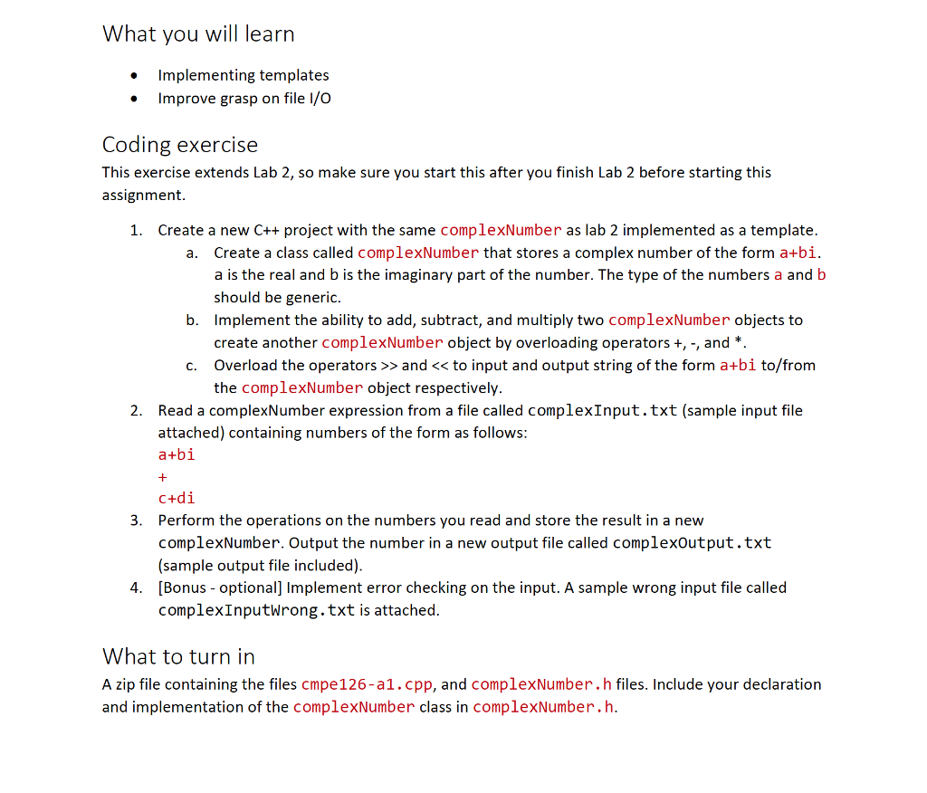 Coding in C++ Additional files are:- complexInput.txt (3+4i) * (5-6i) complexOutput.txt 39+2i