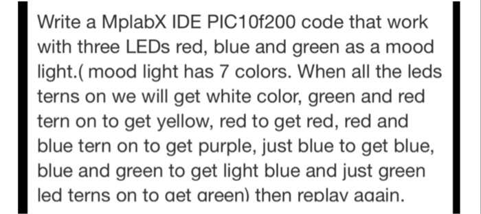  The code should be a C language and using a MPLAB