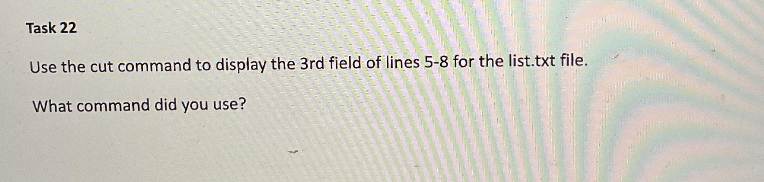  Task 22 Use the cut command to display the 3 rd