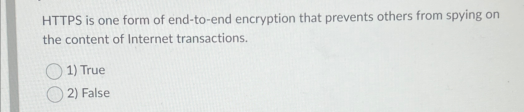  HTTPS is one form of end-to-end encryption that prevents others from