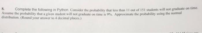  8. Complete the following in Python. Consider the probability that less