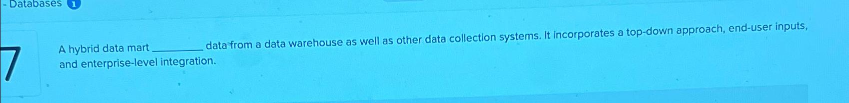  A hybrid data mart data from a data warehouse as well