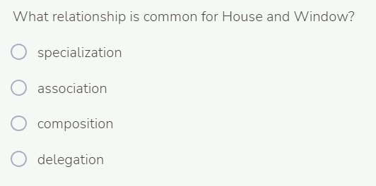 python oop What relationship is common for House and Window? specialization association