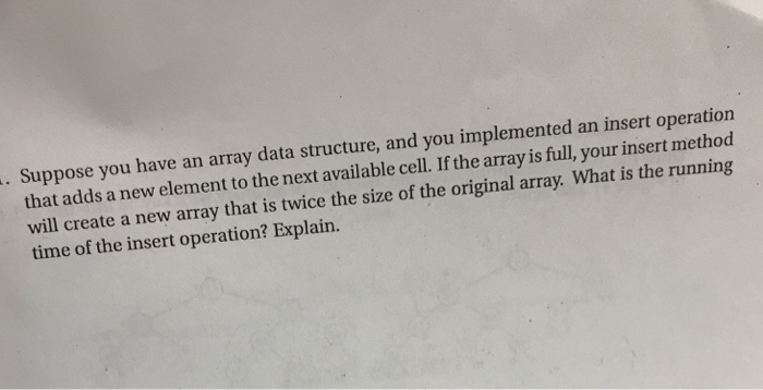  . Suppose you have an array data structure, and you implemented