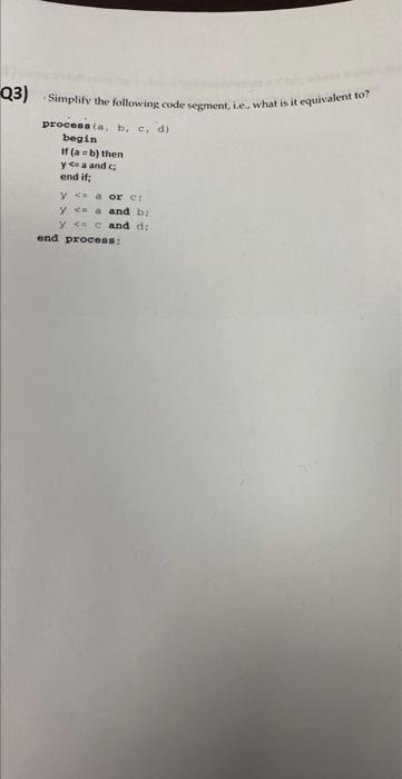  Q3) Simplify the following code segment, we.. what is it equivalent