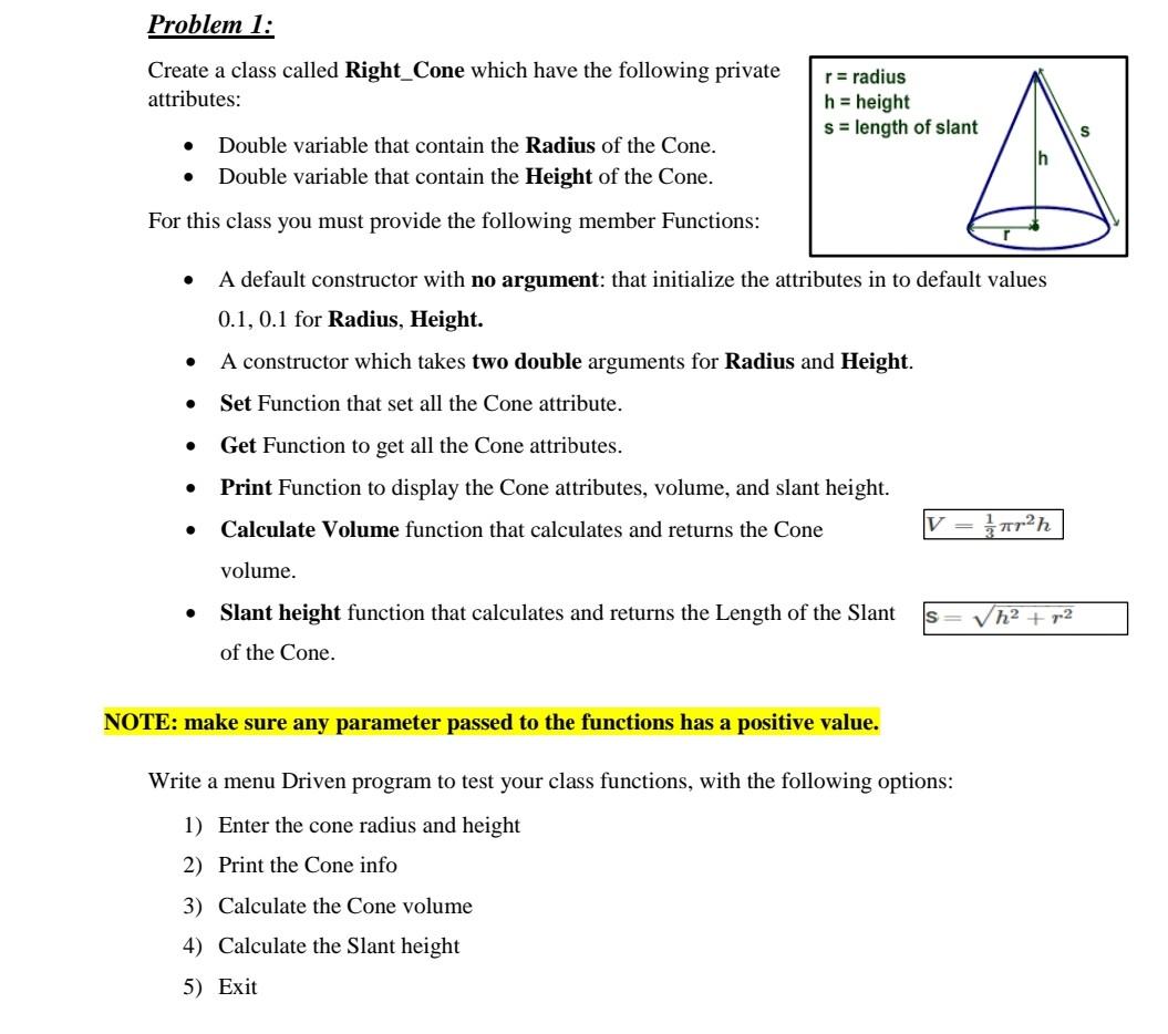 Problem 1: Create a class called Right_Cone which have the following