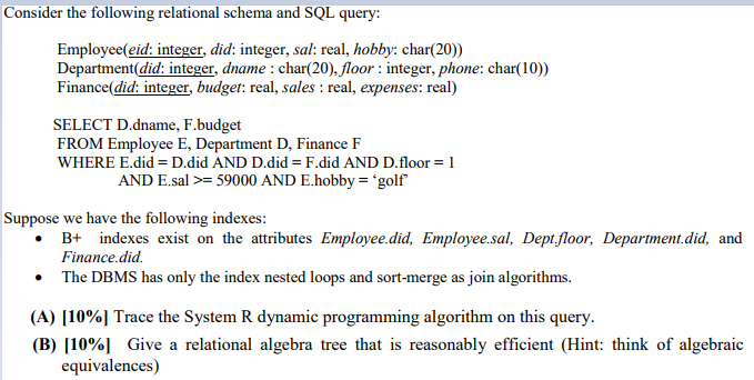 Consider the following relational schema and SQL query: Employee(eid integer, did: