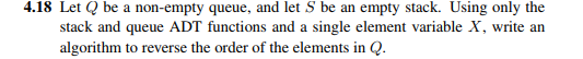  4.18 Let Q be a non-empty queue, and let S be