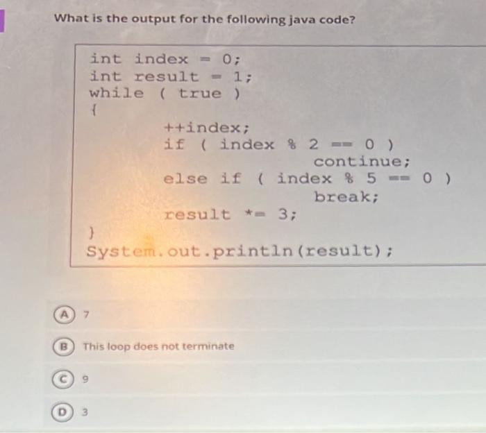  What is the output for the following java code? int index