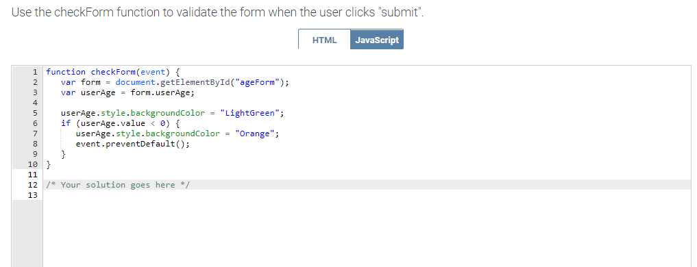 "submit". Use the checkForm function to validate the form when the user