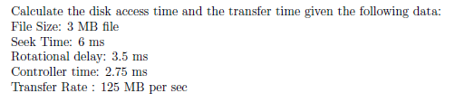  Calculate the disk access time and the transfer time given the