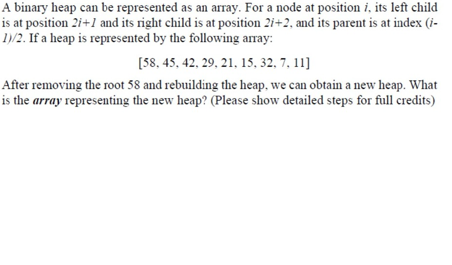 A binary heap can be represented as an array. For a