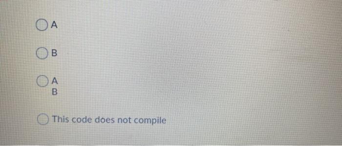 System.out.println("A"); 3 } class B extends A{ @Override public void do_it() {