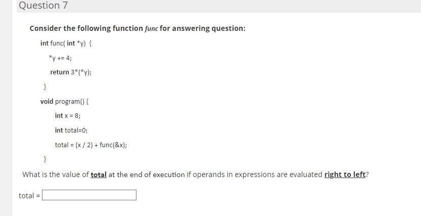  Question 7 Consider the following function func for answering question: int
