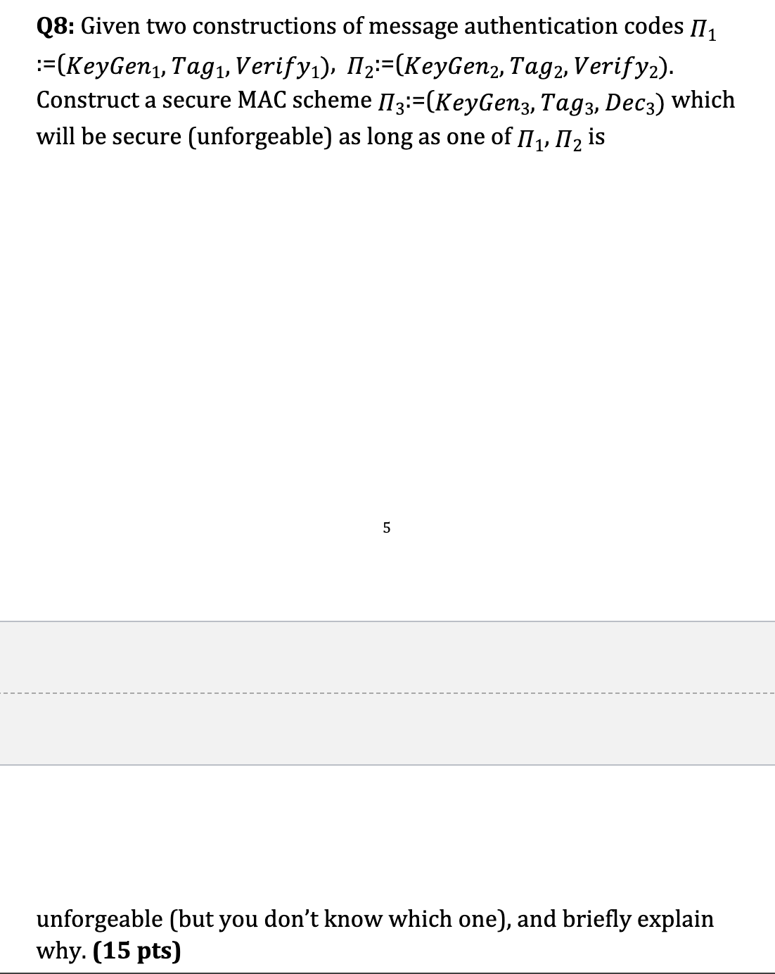  Q8: Given two constructions of message authentication codes 1 KeyGen ?1,