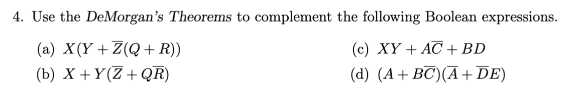  Use the DeMorgan's Theorems to complement the following Boolean expressions. 